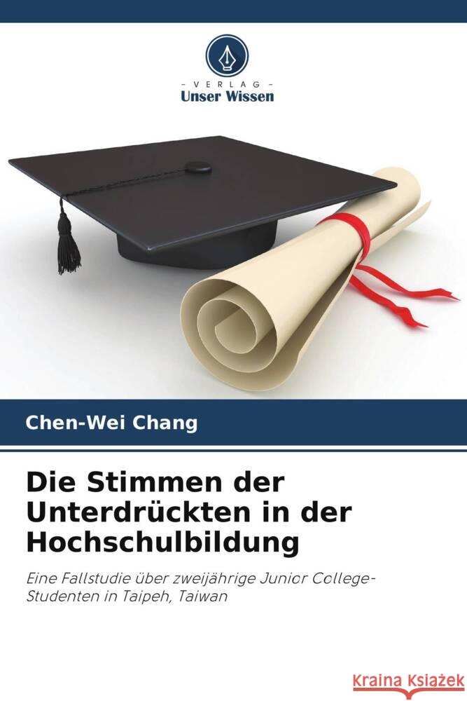 Die Stimmen der Unterdrückten in der Hochschulbildung Chang, Chen-Wei 9786208574420 Verlag Unser Wissen - książka