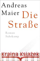 Die Straße : Roman. Ausgezeichnet mit Franz-Hessel-Preis 2012 Maier, Andreas 9783518423950 Suhrkamp - książka