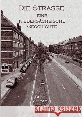 Die Straße: Ein (fast) autobiografischer Roman Alldag, Rolf 9783732230341 Books on Demand - książka