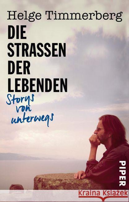 Die Straßen der Lebenden : Storys von unterwegs Timmerberg, Helge 9783492314268 Piper - książka