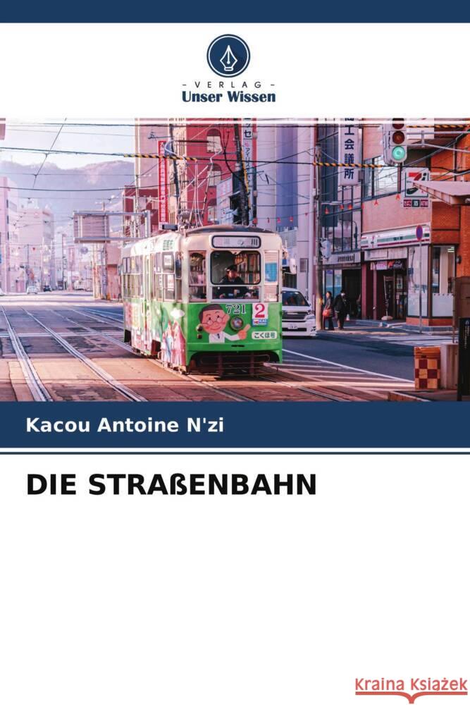 DIE STRAßENBAHN N'zi, Kacou Antoine 9786204417936 Verlag Unser Wissen - książka