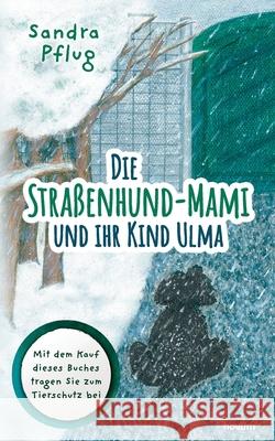 Die Straßenhund-Mami und ihr Kind Ulma Pflug, Sandra 9783991074755 Novum Pro - książka