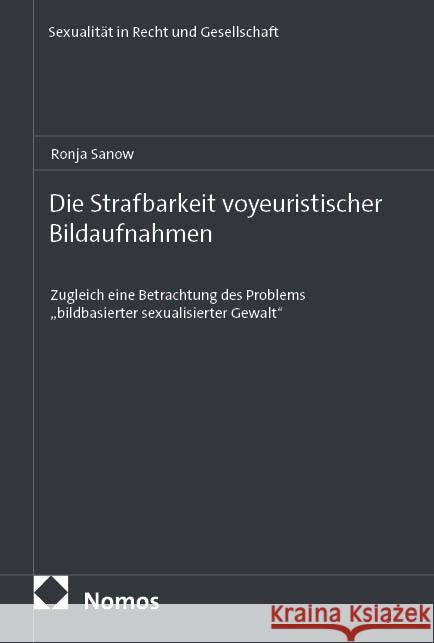 Die Strafbarkeit voyeuristischer Bildaufnahmen Sanow, Ronja 9783756032877 Nomos - książka