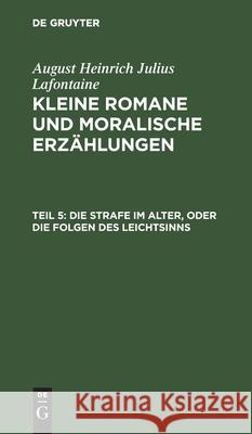 Die Strafe Im Alter, Oder Die Folgen Des Leichtsinns LaFontaine, August Heinrich Julius 9783112426197 de Gruyter - książka