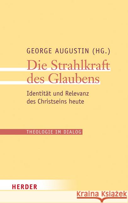 Die Strahlkraft des Glaubens : Identität und Relevanz des Christseins heute  9783451320699 Herder, Freiburg - książka