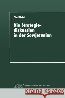 Die Strategiediskussion in Der Sowjetunion: Zum Wandel Der Sowjetischen Kriegsführungskonzeption in Den Achtziger Jahren Diehl, Ole 9783824441228 Springer - książka