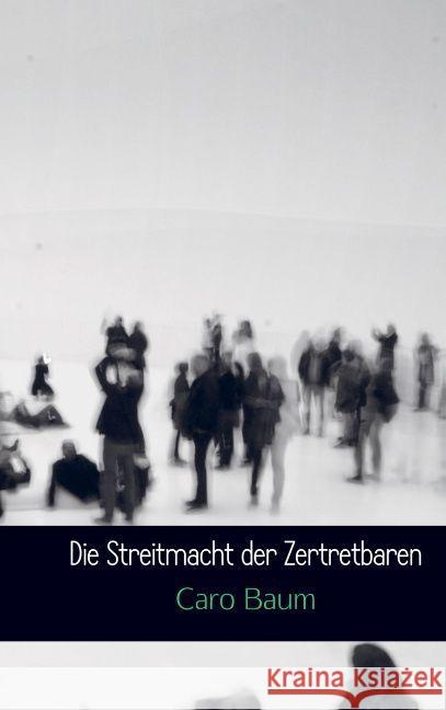 Die Streitmacht der Zertretbaren Baum, Caro 9789463186322 Bookmundo - książka