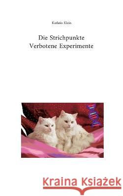 Die Strichpunkte Verbotene Experimente Kathrin Klein 9783756887248 Books on Demand - książka