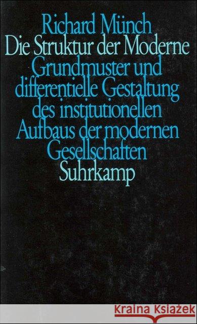 Die Struktur der Moderne : Grundmuster und differentielle Gestaltung des institutionellen Aufbaus der modernen Gesellschaften Münch, Richard 9783518576878 Suhrkamp - książka