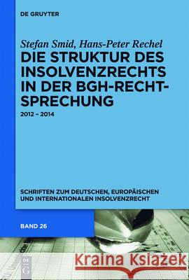 Die Struktur des Insolvenzrechts in der BGH-Rechtsprechung Stefan Hans-Peter Smid Rechel, Hans-Peter Rechel 9783110479720 De Gruyter - książka