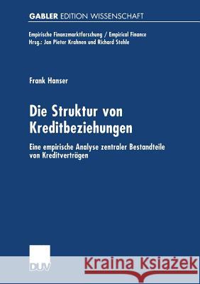 Die Struktur Von Kreditbeziehungen: Eine Empirische Analyse Zentraler Bestandteile Von Kreditverträgen Hanser, Frank 9783824472710 Deutscher Universitatsverlag - książka