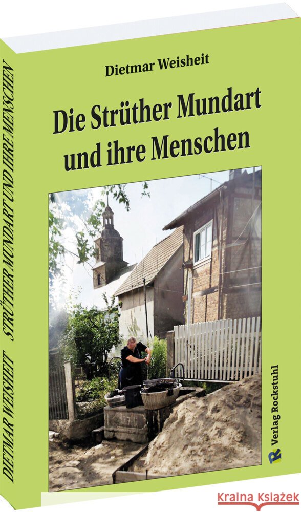 Die Strüther Mundart und ihre Menschen (Struth-Helmershof) Weisheit, Dietmar 9783959667937 Rockstuhl - książka