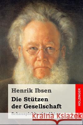 Die Stützen der Gesellschaft: Schauspiel in vier Akten Klingenfeld, Emma 9781523628506 Createspace Independent Publishing Platform - książka