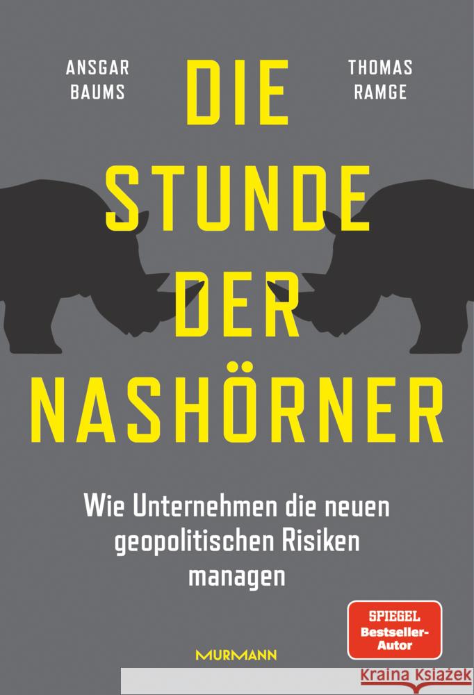 Die Stunde der Nashörner. Wie Unternehmen die neuen geopolitischen Risiken managen. Baums, Ansgar, Ramge, Thomas 9783867748438 Murmann Publishers - książka