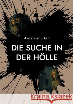 Die Suche in der H?lle Alexander Erkert 9783819224775 Bod - Books on Demand - książka