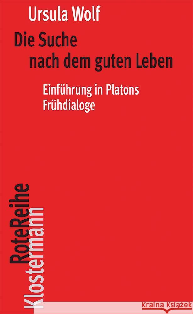 Die Suche Nach Dem Guten Leben: Einfuhrung in Platons Fruhdialoge Wolf, Ursula 9783465041931 Klostermann - książka