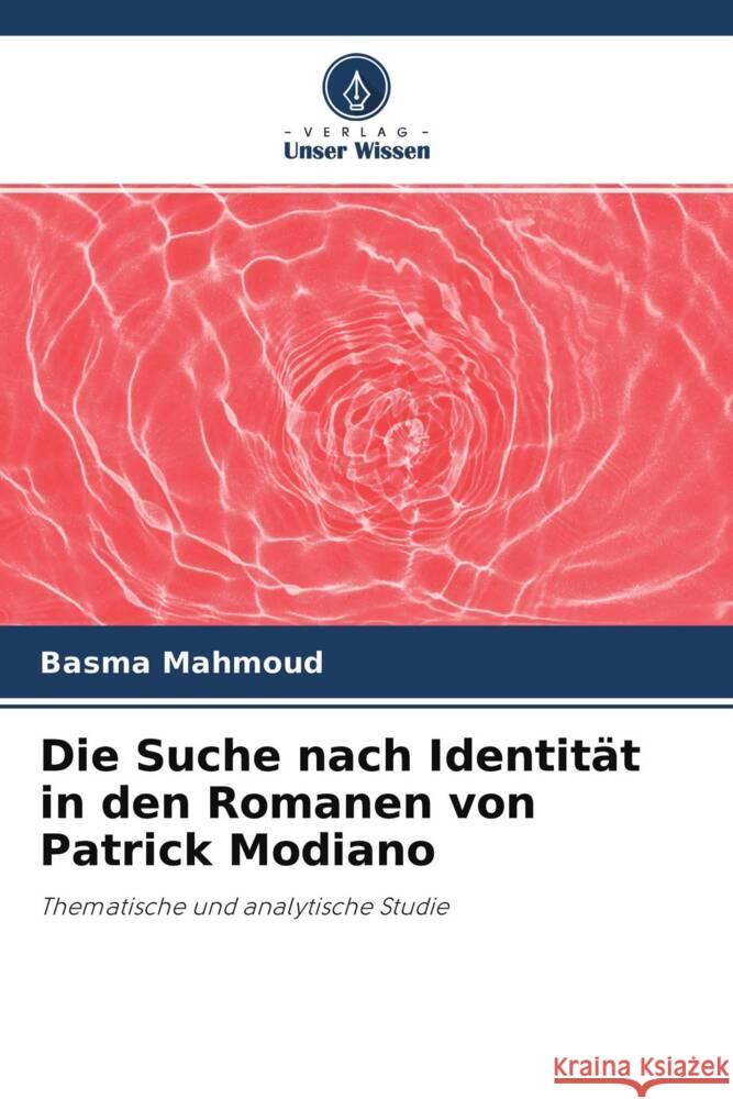 Die Suche nach Identität in den Romanen von Patrick Modiano Mahmoud, Basma 9786204352275 Verlag Unser Wissen - książka