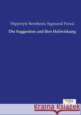 Die Suggestion und Ihre Heilwirkung Sigmund Freud, Hippolyte Bernheim 9783957001450 Vero Verlag - książka