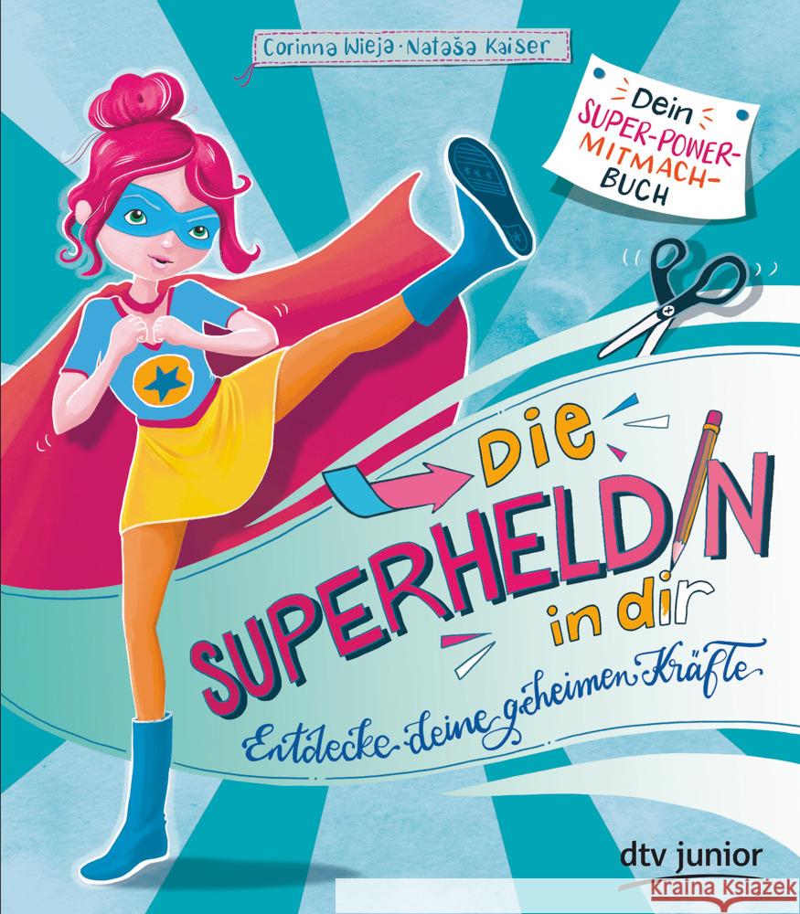 Die Superheldin in dir: Entdecke deine geheimen Kräfte Kaiser, Natasa, Wieja, Corinna 9783423718844 DTV - książka