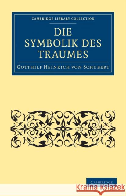 Die Symbolik Des Traumes Schubert, Gotthilf Heinrich Von 9781108072762 Cambridge University Press - książka