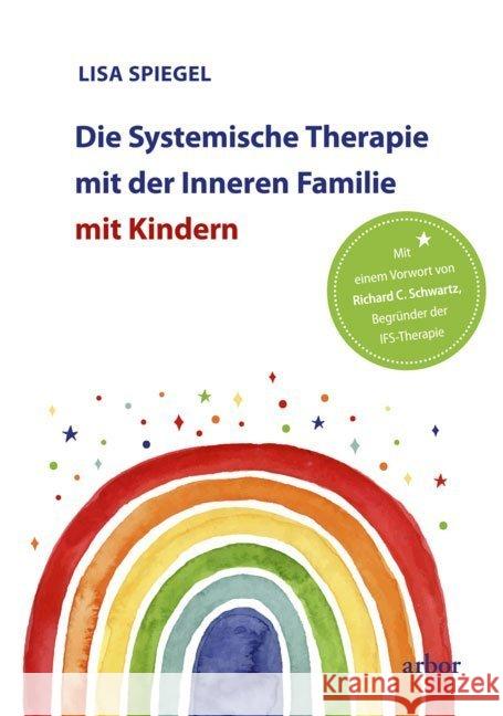 Die Systemische Therapie mit der Inneren Familie mit Kindern Spiegel, Lisa 9783867812610 Arbor-Verlag - książka