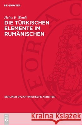 Die T?rkischen Elemente Im Rum?nischen Heinz F. Wendt 9783112723340 de Gruyter - książka