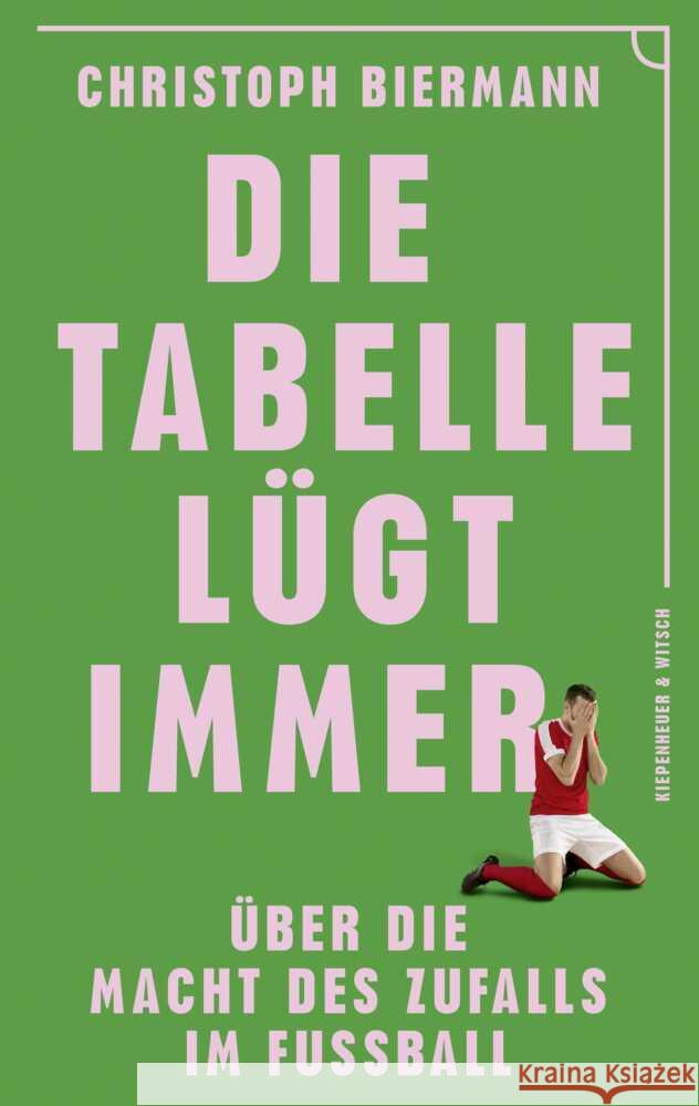 Die Tabelle lügt immer Biermann, Christoph 9783462007893 Kiepenheuer & Witsch - książka