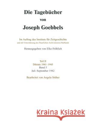Die Tagebücher von Joseph Goebbels, Band 5, Juli - September 1942 Stüber, Angela 9783598221361 K G Saur - książka