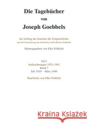 Die Tagebücher von Joseph Goebbels, Band 7, Juli 1939 - März 1940 Fröhlich, Elke 9783598237379 K G Saur - książka