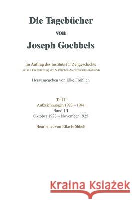 Die Tagebücher von Joseph Goebbels, Band I, Oktober 1923 - November 1925 Fröhlich, Elke 9783598237409 K G Saur - książka