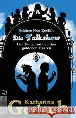 Die Talkshow: Der Teufel mit den drei goldenen Haaren Gerlach, Katharina 9783956811166 Independent Bookworm - książka