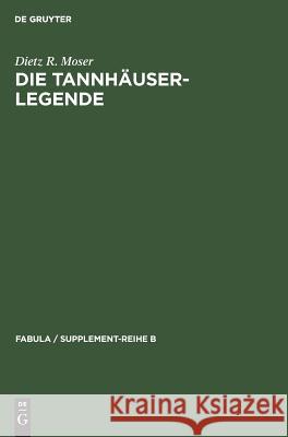 Die Tannhäuser-Legende: Eine Studie Über Intentionalität Und Rezeption Katechetischer Volkserzählungen Zum Bußsakrament Moser, Dietz R. 9783110059571 De Gruyter - książka