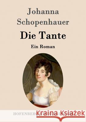 Die Tante: Ein Roman Johanna Schopenhauer 9783843097420 Hofenberg - książka