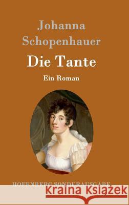 Die Tante: Ein Roman Johanna Schopenhauer 9783843097437 Hofenberg - książka