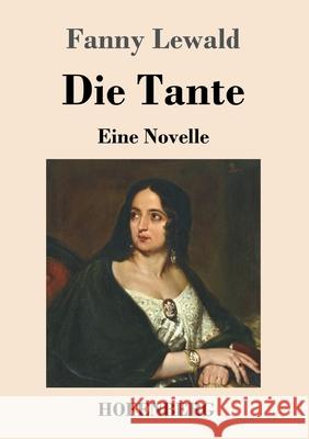 Die Tante: Eine Novelle Fanny Lewald 9783743736641 Hofenberg - książka