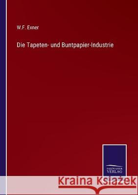 Die Tapeten- und Buntpapier-Industrie W F Exner 9783375015701 Salzwasser-Verlag - książka