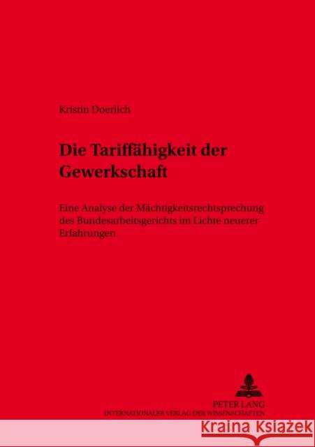 Die Tariffaehigkeit Der Gewerkschaft: Eine Analyse Der Maechtigkeitsrechtsprechung Des Bundesarbeitsgerichts Im Lichte Neuerer Erfahrungen Junker, Abbo 9783631386163 Lang, Peter, Gmbh, Internationaler Verlag Der - książka