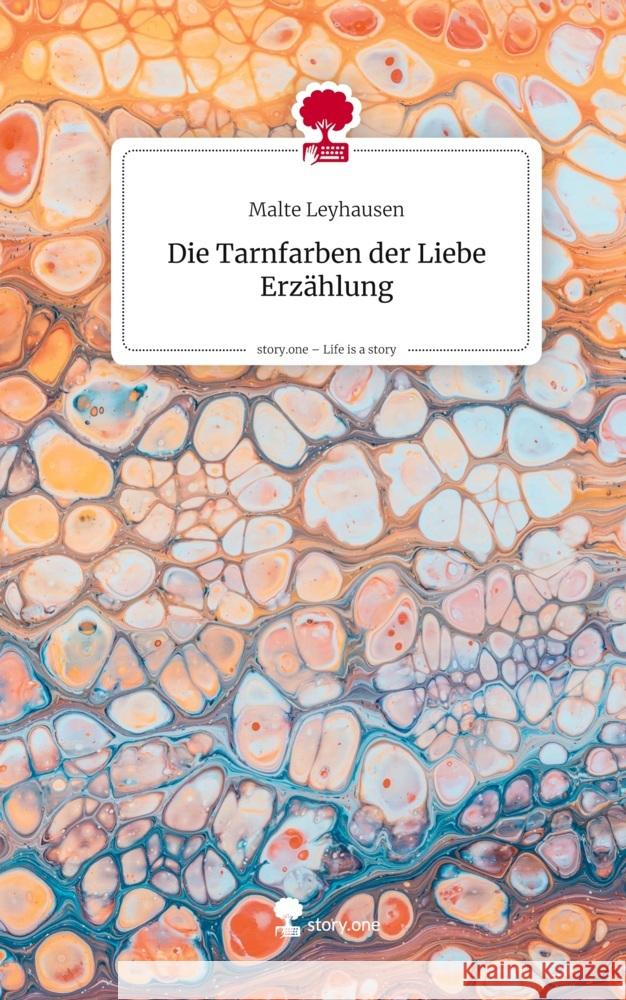 Die Tarnfarben                           der Liebe Erzählung. Life is a Story - story.one Leyhausen, Malte 9783711806628 Storylution - książka
