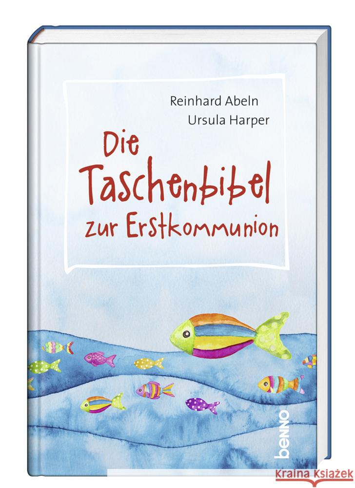 Die Taschenbibel zur Erstkommunion Abeln, Reinhard, Harper, Ursula 9783746262673 St. Benno - książka