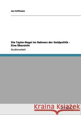 Die Taylor-Regel im Rahmen der Geldpolitik - Eine Übersicht Jan Hoffmann 9783656166757 Grin Verlag - książka