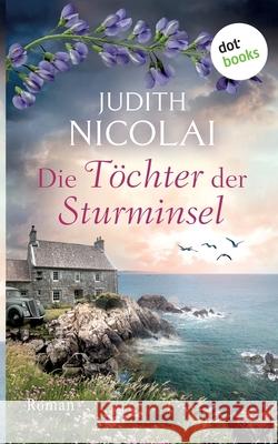 Die Töchter der Sturminsel: Roman Nicolai, Judith 9783966551113 Dotbooks Print - książka