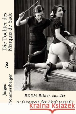 Die Töchter des Marquis de Sade Prommersberger, Jurgen 9781523235575 Createspace Independent Publishing Platform - książka