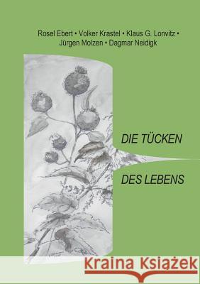 Die Tücken des Lebens Rosel Ebert Volker Krastel Klaus G. Lonvitz 9783837016383 Books on Demand - książka