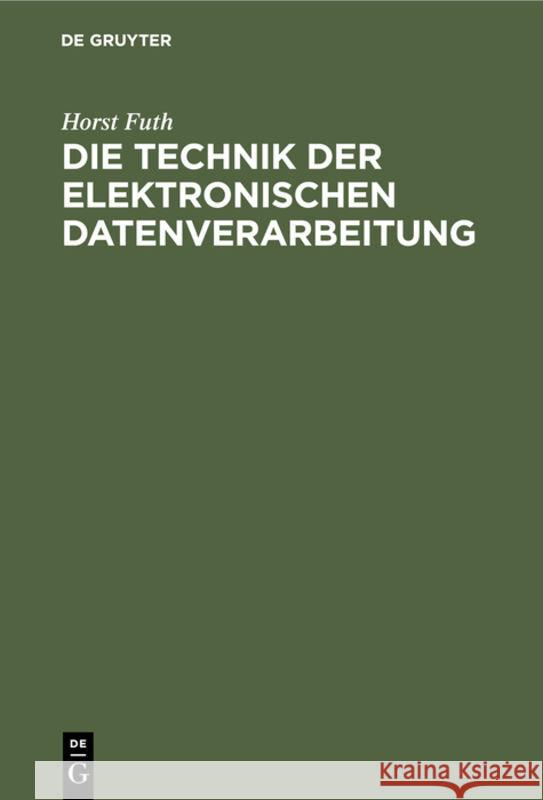 Die Technik Der Elektronischen Datenverarbeitung: Hardware - Software  9783112309391 de Gruyter - książka