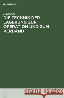 Die Technik der Lagerung zur Operation und zum Verband J Klumpp 9783111136240 De Gruyter - książka