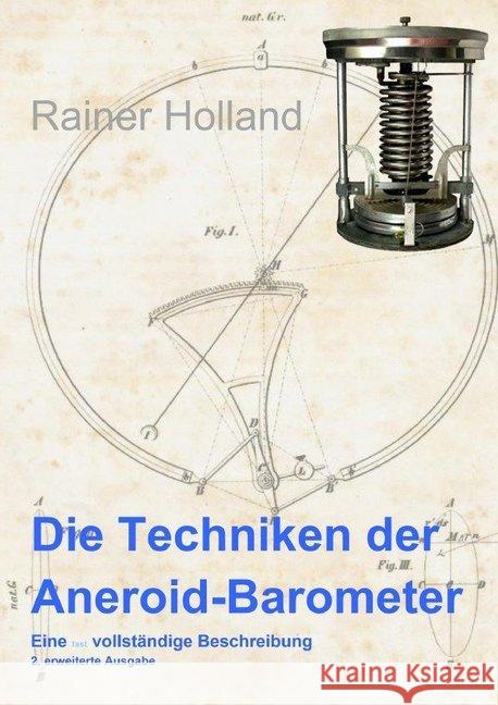 Die Techniken der Aneroid-Barometer : Eine fast vollständige Beschreibung / 2. erweiterte Ausgabe Holland, Rainer 9783748527725 epubli - książka