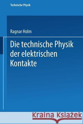 Die Technische Physik Der Elektrischen Kontakte Holm, Ragnar 9783662422229 Springer - książka