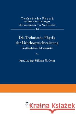 Die Technische Physik Der Lichtbogenschweissung Einschliesslich Der Schweissmittel W. M. Conn 9783540024781 Springer - książka