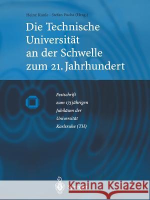 Die Technische Universität an Der Schwelle Zum 21. Jahrhundert: Festschrift Zum 175jährigen Jubiläum Der Universität Karlsruhe (Th) Kunle, Heinz 9783642641237 Springer - książka