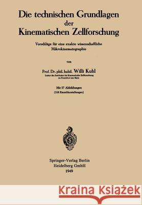 Die Technischen Grundlagen Der Kinematischen Zellforschung: Vorschläge Für Eine Exakte Wissenschaftliche Mikrokinematographie Kuhl, Willi 9783642495830 Springer - książka